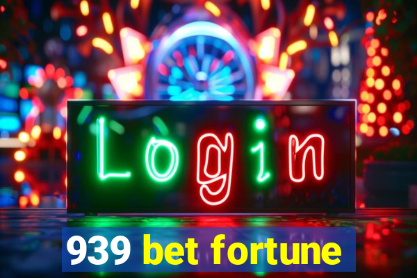 939 bet fortune